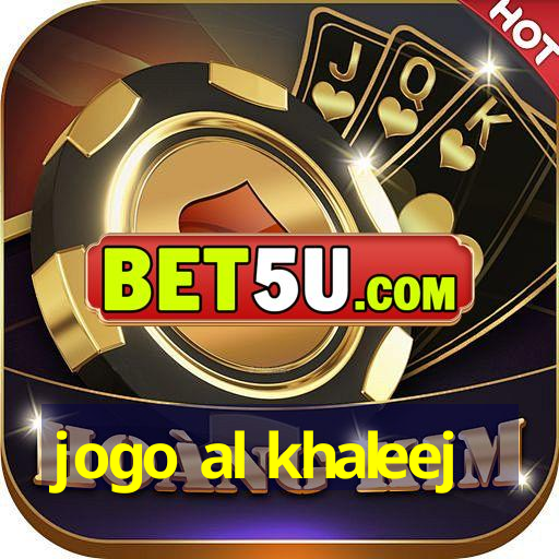 jogo al khaleej